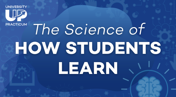 University Practicum: The Science of How Students Learn